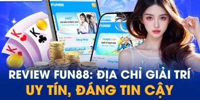 Khám phá Fun88 - Thiên đường cá cược đa dạng, hấp dẫn